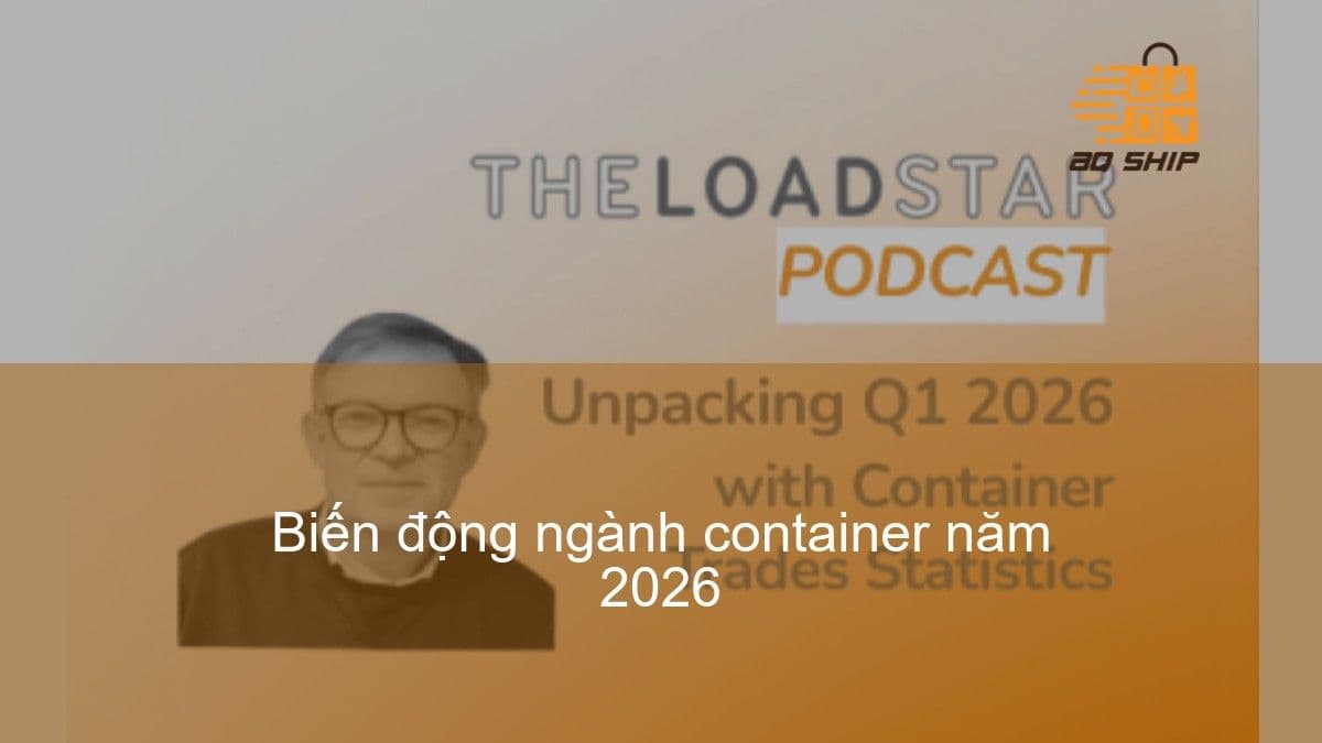 Biến động ngành container Q1 2026 và xu hướng mới