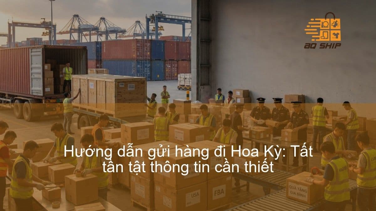 Hướng dẫn gửi hàng đi Hoa Kỳ: Tất tần tật thông tin cần thiết
