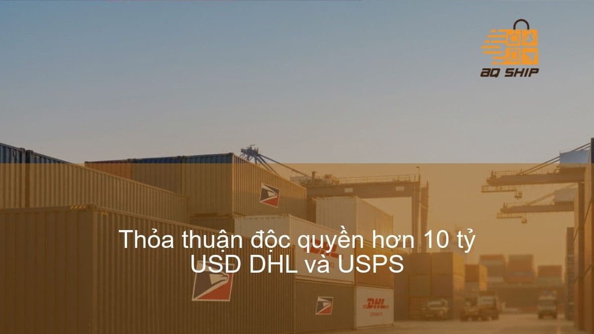 DHL eCommerce và USPS ký thỏa thuận độc quyền hơn 10 tỷ USD